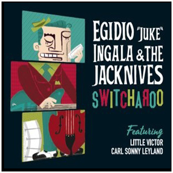Egidio " Juke " Ingala & The Jacknives -Swicharoo
